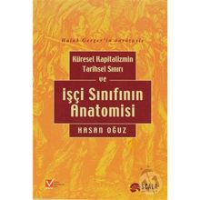 Küresel Kapitalizmin Tarihsel Sınırı ve İşçi Sınıfının Anatomisi - Hasan Oğuz