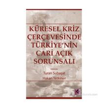 KÜRESEL KRIZ ÇERÇEVESİNDE TÜRKİYE'NİN CARI AÇIK SORUNSALI - KOLEKTIF