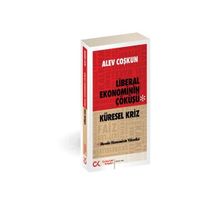 KÜRESEL KRIZ LIBERAL EKONOMININ ÇÖKÜŞÜ ULUSALCI EKONOMININ YÜKSELİŞİ - ALEV COŞKUN