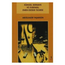 Küresel Sermaye ve Evrensel Emek-Değer Teorisi - Abdülkadir Yaşargün