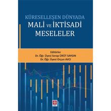 Küreselleşen Dünyada Mali ve İktisadi Meseleler - Serap Ürüt Saygın