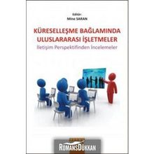 KÜRESELLEŞME BAĞLAMINDA ULUSLARARASI İŞLETMELER İLETİŞİM PERSPEKTIFINDEN İNCELEMELER - MINE SARAN