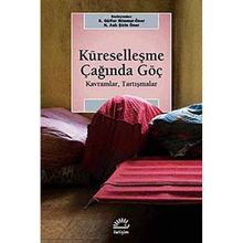 KÜRESELLEŞME ÇAĞINDA GÖÇ KAVRAMLAR, TARTIŞMALAR - S. GÜLFER IHLAMUR-ÖNER;N. ASLI ŞİRİN ÖNER