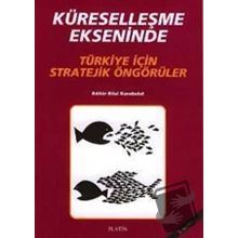 KÜRESELLEŞME EKSENINDE TÜRKİYE İÇİN STRATEJIK ÖNGÖRÜLER - BILAL KARABULUT