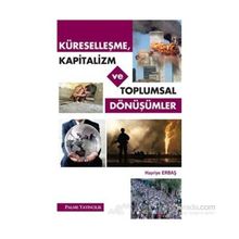 KÜRESELLEŞME, KAPITALIZM VE TOPLUMSAL DÖNÜŞÜMLER - HAYRIYE ERBAŞ