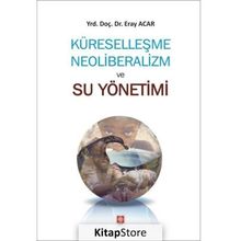 Küreselleşme Neoliberalizm ve Su Yönetimi - Eray Acar