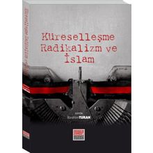 Küreselleşme Radikalizm ve İslam - İbrahim Turan