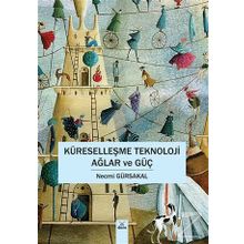 Küreselleşme Teknoloji Ağlar ve Güç - Necmi Gürsakal