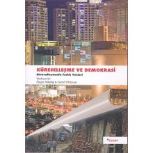 KÜRESELLEŞME VE DEMOKRASI KÜRESELLEŞMENIN FARKLI YÜZLERİ - ÖZGÜR ADADAĞ;CEMIL YILDIZCAN