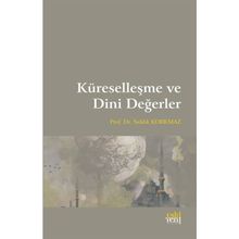 Küreselleşme ve Dini Değerler - Sıddık Korkmaz