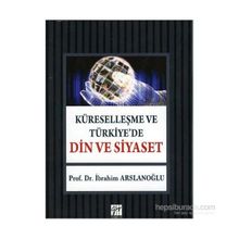 Küreselleşme ve Türkiye’de Din ve Siyaset - İbrahim Aslanoğlu
