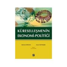 KÜRESELLEŞMENIN EKONOMI POLITIĞI - MEHMET DIKKAYA;DENIZ ÖZYAKIŞIR