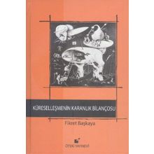 Küreselleşmenin Karanlık Bilançosu - Fikret Başkaya