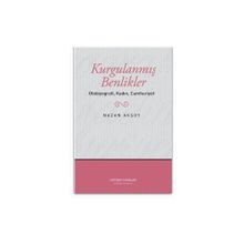KURGULANMIŞ BENLIKLER OTOBIYOGRAFI, KADIN, CUMHURIYET - NAZAN AKSOY