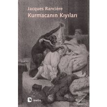 Kurmacanın Kıyıları - Jacques Ranciere