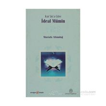 KUR'ÂN'A GÖRE İDEAL MÜMİN - MUSTAFA ALTUNDAĞ