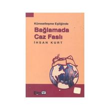 KÜRSELLEŞME EŞİĞİNDE BAĞLAMADA CAZ FASLI - İHSAN KURT