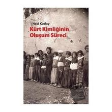 KÜRT KİMLİĞİNİN OLUŞUM SÜRECİ - NACI KUTLAY