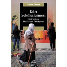 Kürt Sekülerleşmesi - Kürt Solu ve Kuşakların Dönüşümü - Yusuf Ekinci