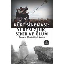 KÜRT SİNEMASI YURTSUZLUK, SINIR VE ÖLÜM - MÜJDE ARSLAN