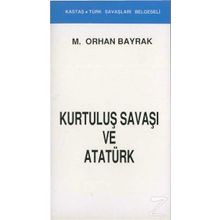 Kurtuluş Savaşı ve Atatürk (Kronolojik) - M. Orhan Bayrak