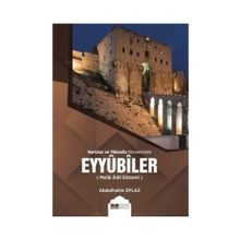 Kuruluş ve Yükseliş Döneminde Eyyubiler (Melik Adil Dönemi) - Abdulhalim Oflaz