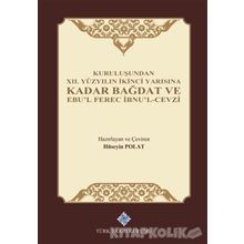 Kuruluşundan 12. Yüzyılın İkinci Yarısına Kadar Bağdat ve Ebu'l Ferec İbnu'l-Cevzi - Hüseyin Polat