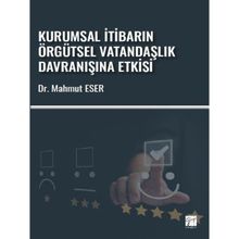 Kurumsal İtibarın Örgütsel Vatandaşlık Davranışına Etkisi - Mahmut Eser