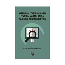 Kurumsal Yatırımcıların Yatırım Kararlarına Bağımsız Denetim Etkisi - Atilla Karkacier