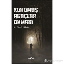 Kurumuş Ağaçlar Ormanı - Şerıf Fatih Akkağıt