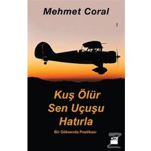 Kuş Ölür Sen Uçusu Hatırla - Mehmet Coral