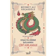 Kuşak Yol Girişimi Bağlamında Çin'i Anlamak - Mehmet Ali Koçakoğlu
