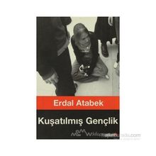 KUŞATILMIŞ GENÇLİK - ERDAL ATABEK