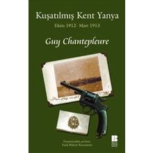 KUŞATILMIŞ KENT YANYA EKIM 1912 - MART 1913 - GUY CHANTEPLEURE
