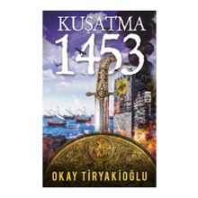 Kuşatma - 1453 - Okay Tiryakioğlu