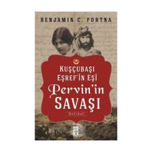 Kuşçubaşı Eşref'in Eşi Pervin'in Savaşı - Benjamin C. Fortna