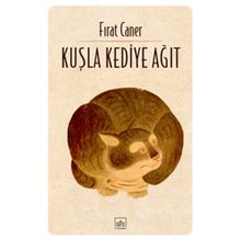 Kuşla Kediye Ağıt - Fırat Caner