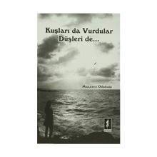 Kuşları Da Vurdular Düşleri De - Muazzez Odabaşı