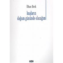 KUŞLARIN DOĞUM GÜNÜNDE OLACAĞIM - İLHAN BERK