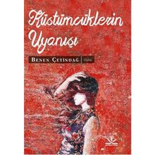 Küstümcüklerin Uyanışı - Benen Çetindağ
