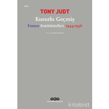 Kusurlu Geçmiş - Fransız Entelektülleri 1944 - 1956 - Kolektif
