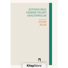 Kutadgu Bilig Üzerine Felsefi Araştırmalar - Dergah Yayınları
