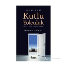 KUTLU YOLCULUK MEKKE VE MEDINE REHBERI - MURAT ERKOL
