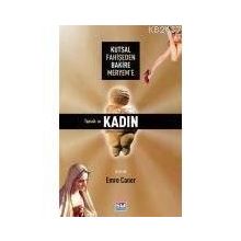 KUTSAL FAHİŞEDEN BAKIRE MERYEM`E TOPRAK VE KADIN - EMRE CANER