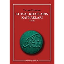 KUTSAL KİTAPLARIN KAYNAKLARI I - II - III - TURAN DURSUN