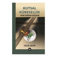 Kutsal Küresellik - Celal Çelik