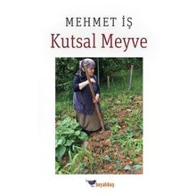 Kutsal Meyve - Mehmet İş