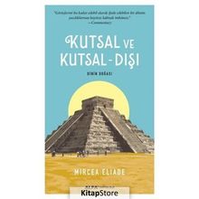 Kutsal ve Kutsal-Dışı - Mircea Eliade