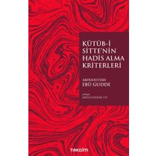 Kütüb-i Sitte'nin Hadis Alma Kriterleri - Abdulfettah Ebu Gudde