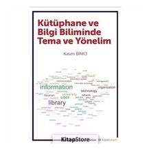 Kütüphane ve Bilgi Biliminde Tema ve Yönelim - Kasım Binici
